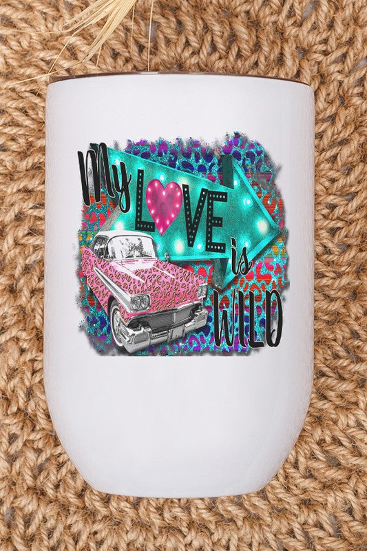 Valentine's Day My Love is Wild Wine Cup