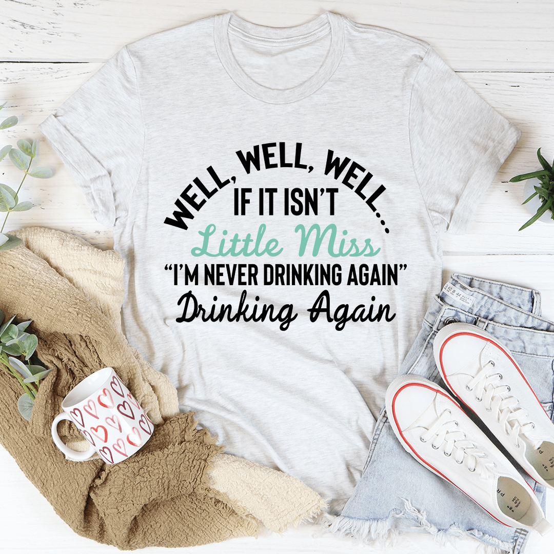 Little Miss Never Drinking Again Tee