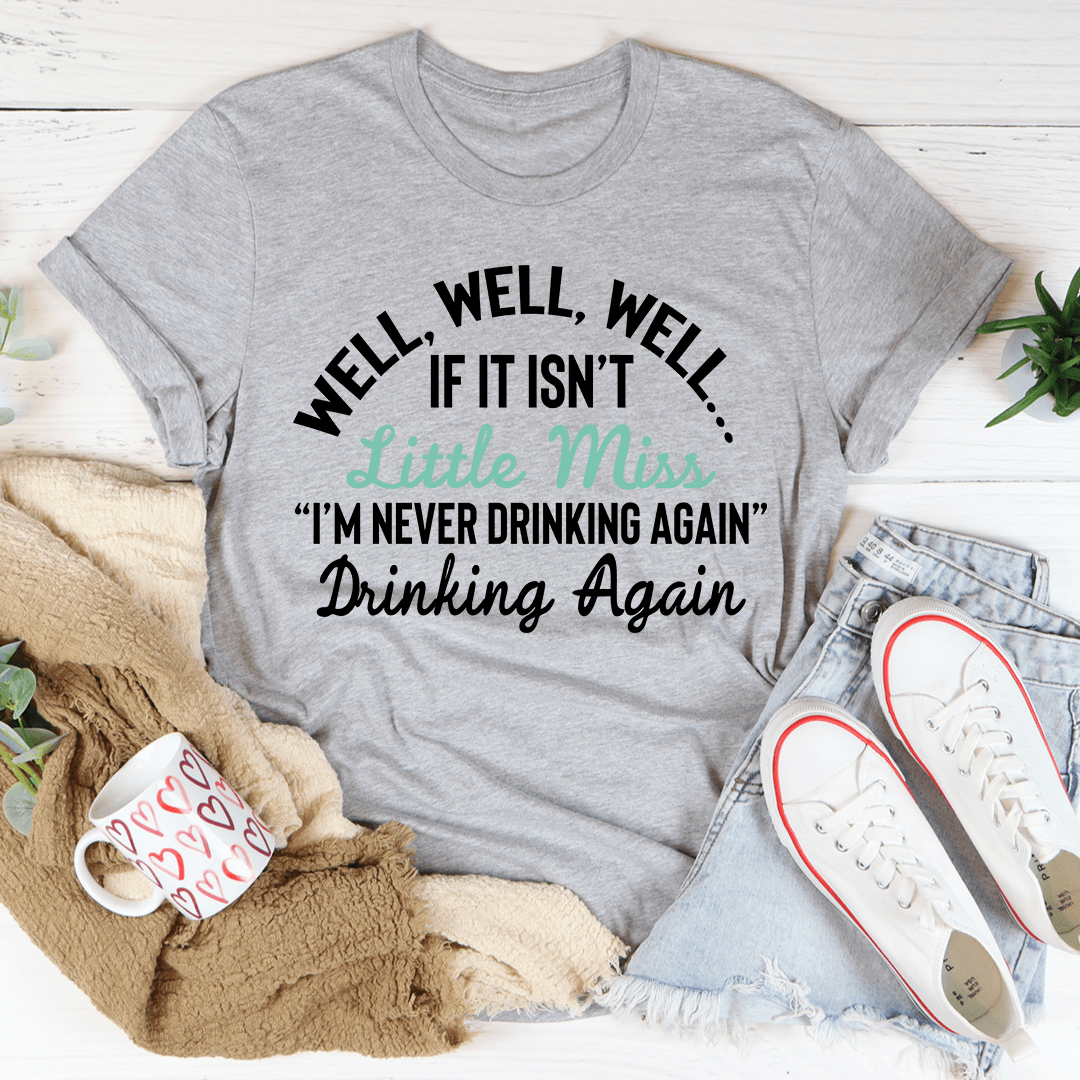 Little Miss Never Drinking Again Tee