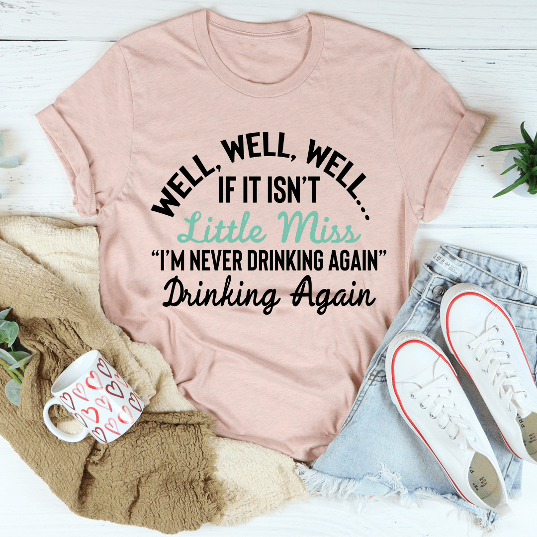 Little Miss Never Drinking Again Tee