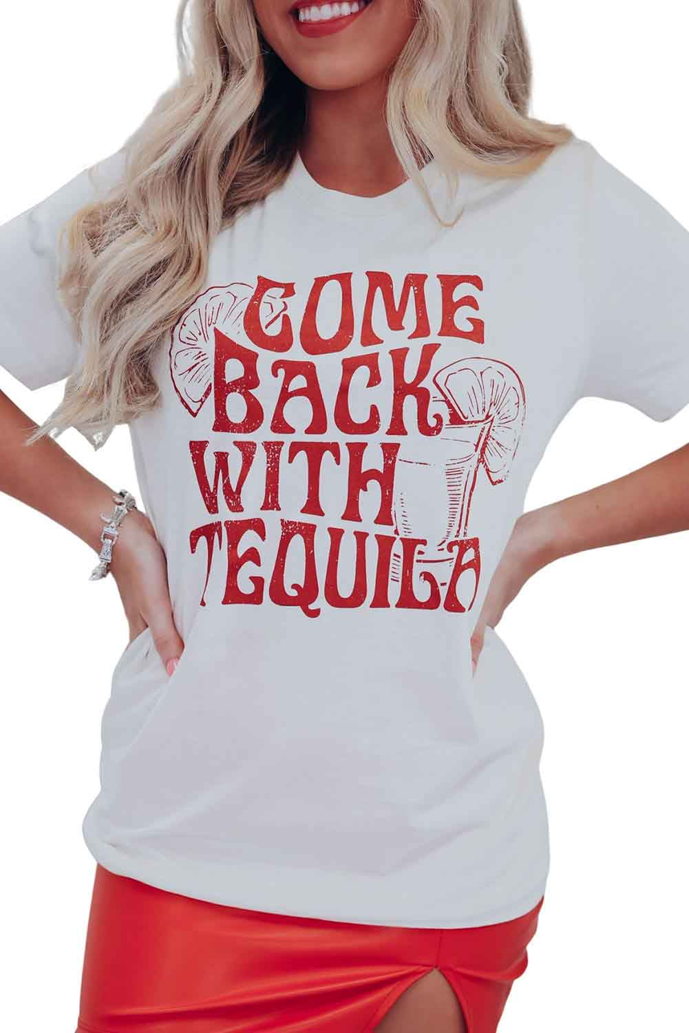 White Come Back With Tequila Graphic T Shirt